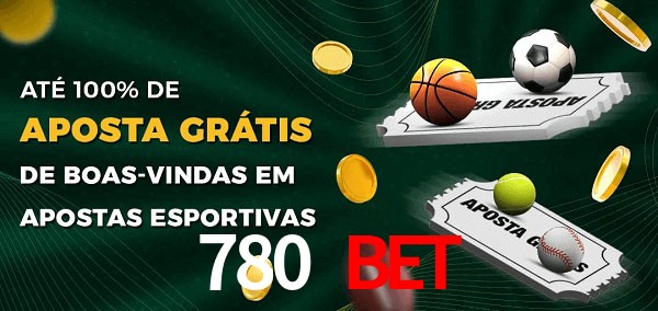 780 bet Ate 100% de Aposta Gratis